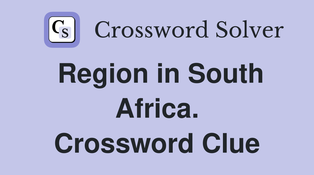 Region in South Africa. Crossword Clue