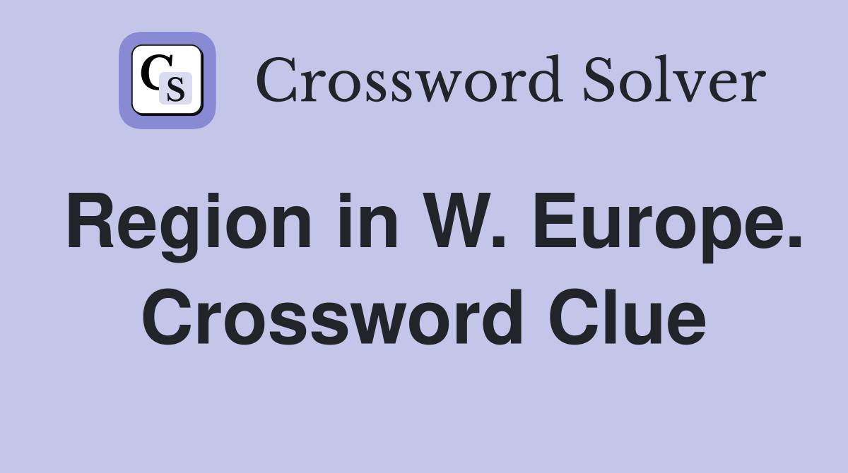 Region in W. Europe. Crossword Clue