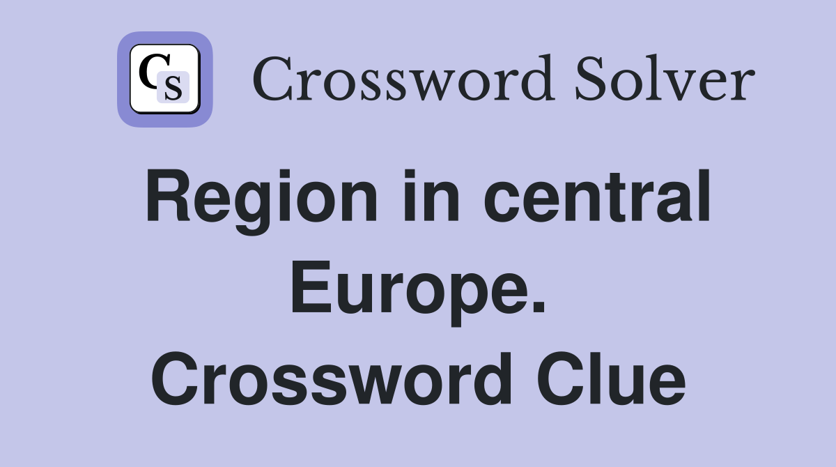 Region in central Europe. Crossword Clue