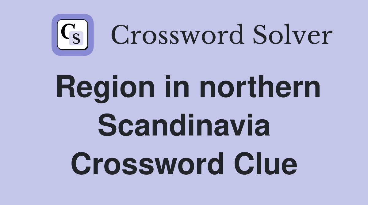 Region in northern Scandinavia Crossword Clue