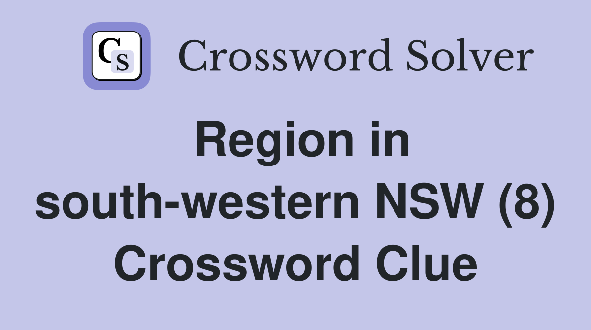 Region in south-western NSW (8) Crossword Clue