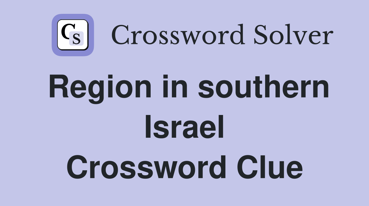 Region in southern Israel Crossword Clue