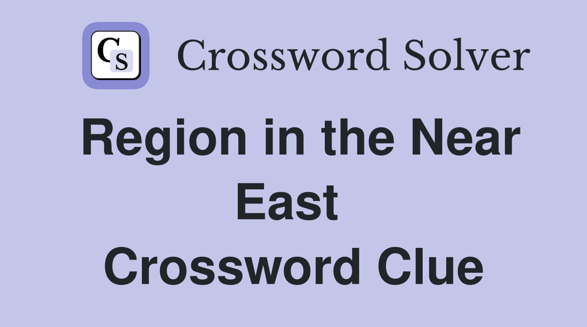 Region in the Near East  Crossword Clue