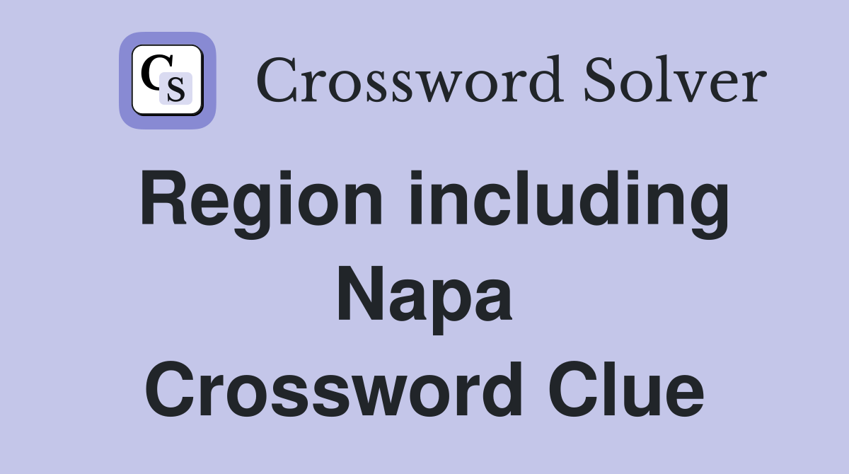 Region including Napa Crossword Clue
