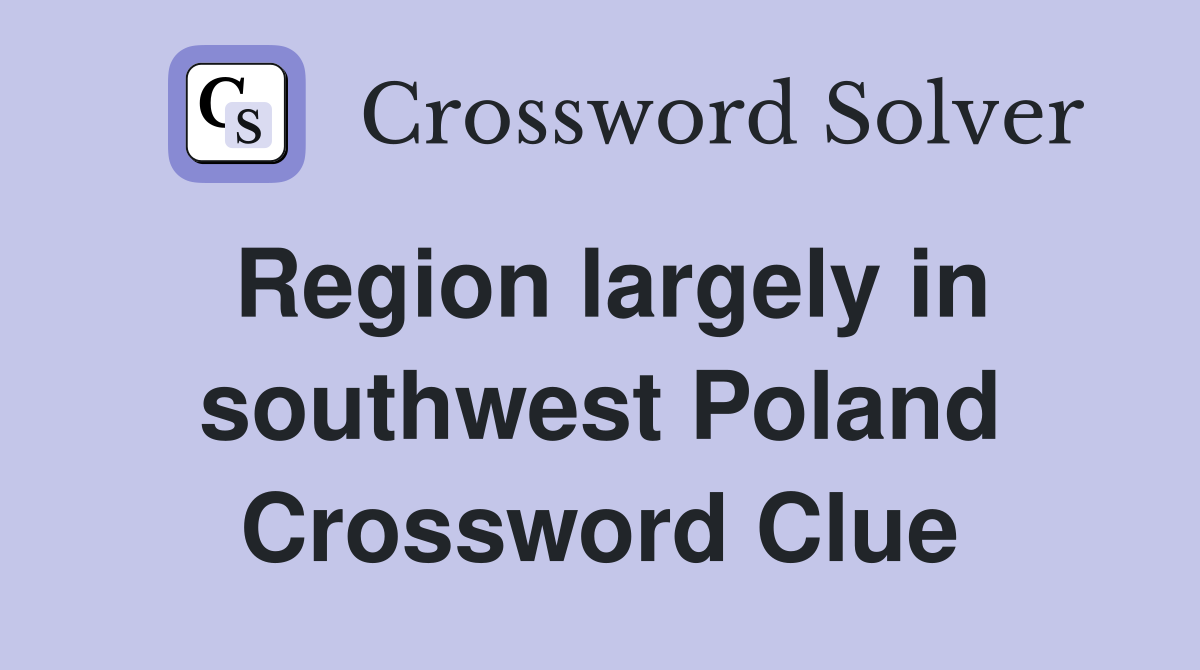 Region largely in southwest Poland Crossword Clue
