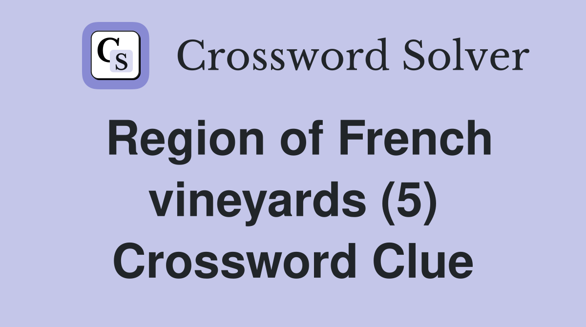 Region of French vineyards (5) Crossword Clue