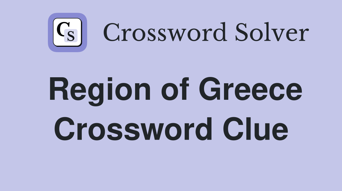 Region of Greece Crossword Clue