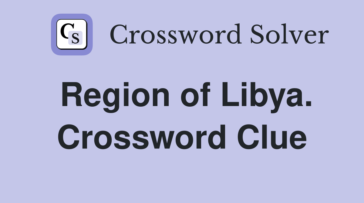 Region of Libya. Crossword Clue