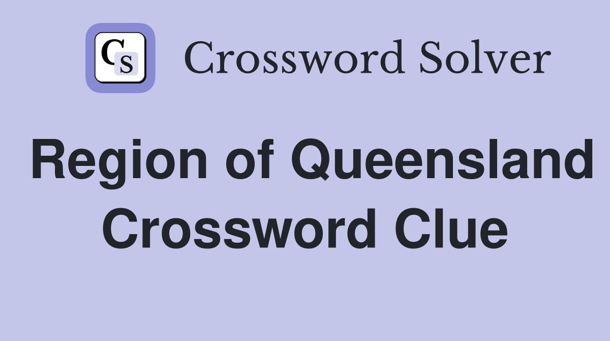 Region of Queensland Crossword Clue