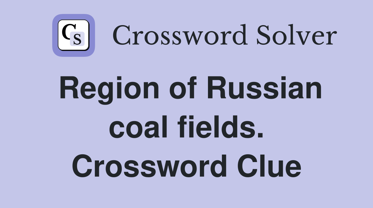 Region of Russian coal fields. Crossword Clue