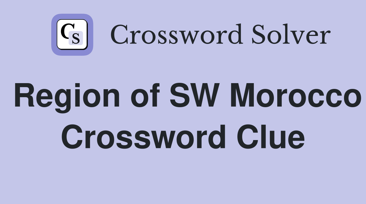 Region of SW Morocco Crossword Clue