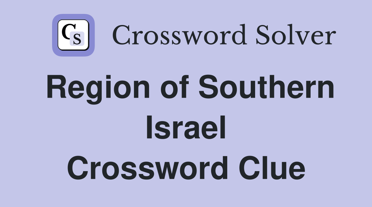 Region of Southern Israel Crossword Clue