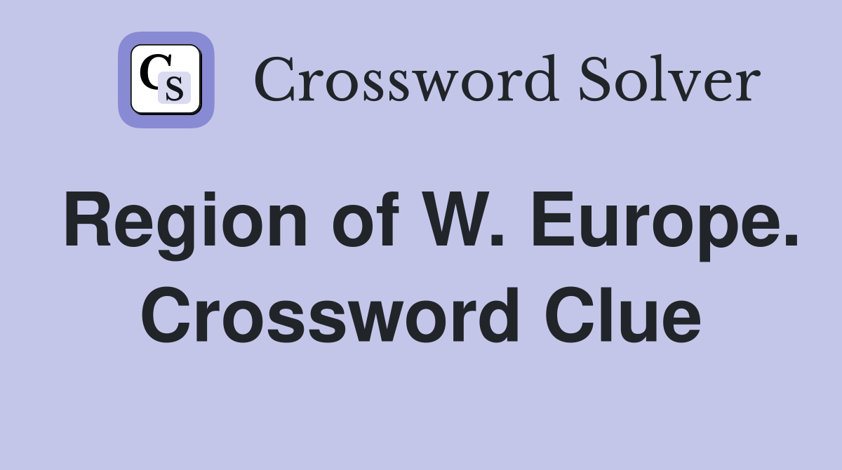 Region of W. Europe. Crossword Clue