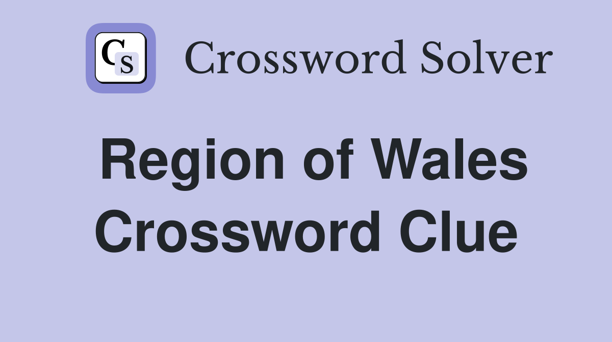 Region of Wales Crossword Clue