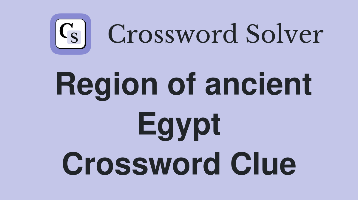 Region of ancient Egypt Crossword Clue
