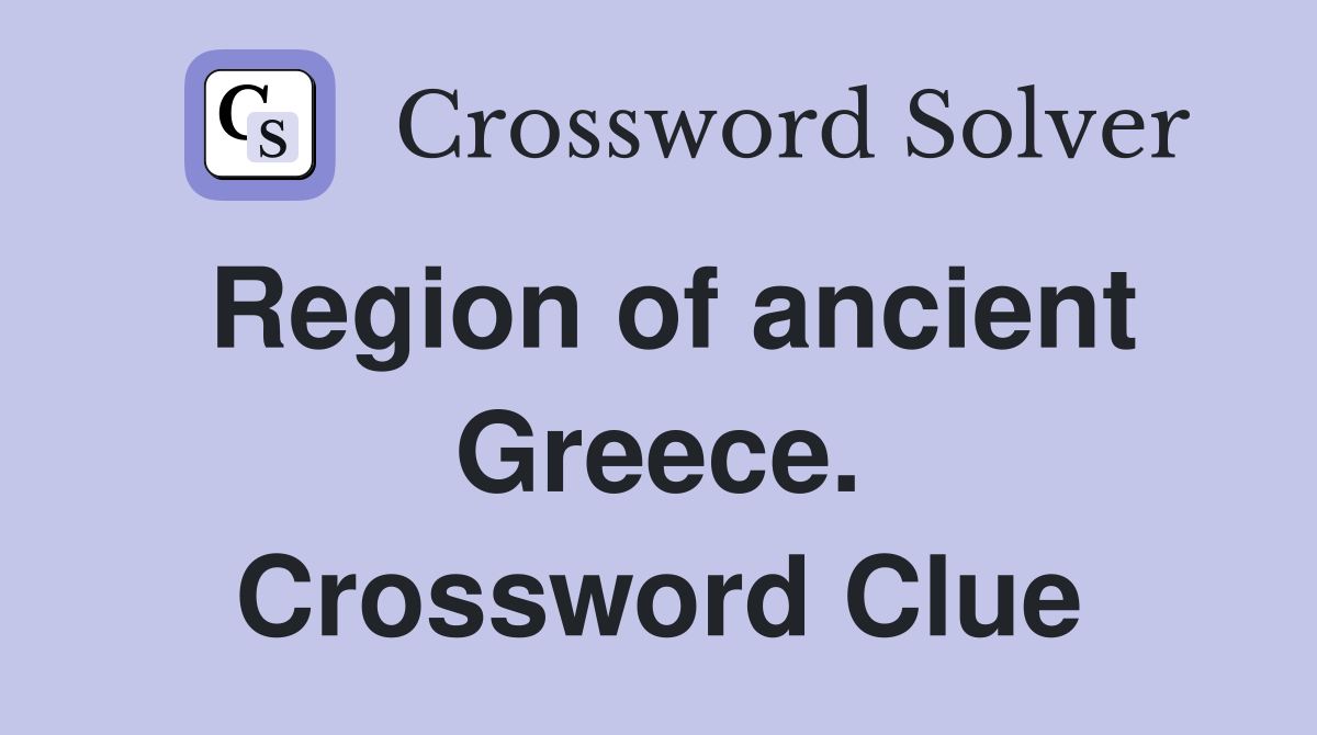 Region of ancient Greece. Crossword Clue