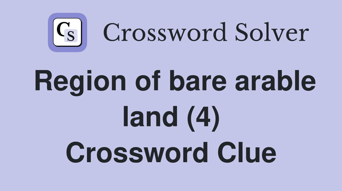 Region of bare arable land (4) Crossword Clue