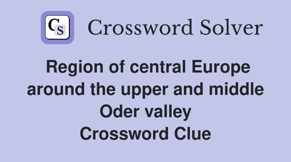 Region of central Europe around the upper and middle Oder valley Crossword Clue