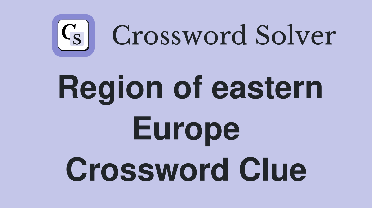 Region of eastern Europe Crossword Clue