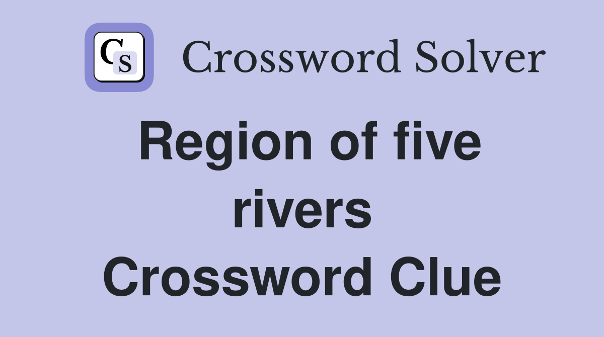 Region of five rivers Crossword Clue