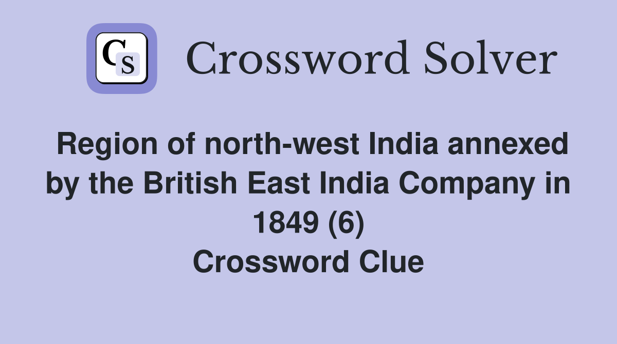 Region of north-west India annexed by the British East India Company in 1849 (6) Crossword Clue