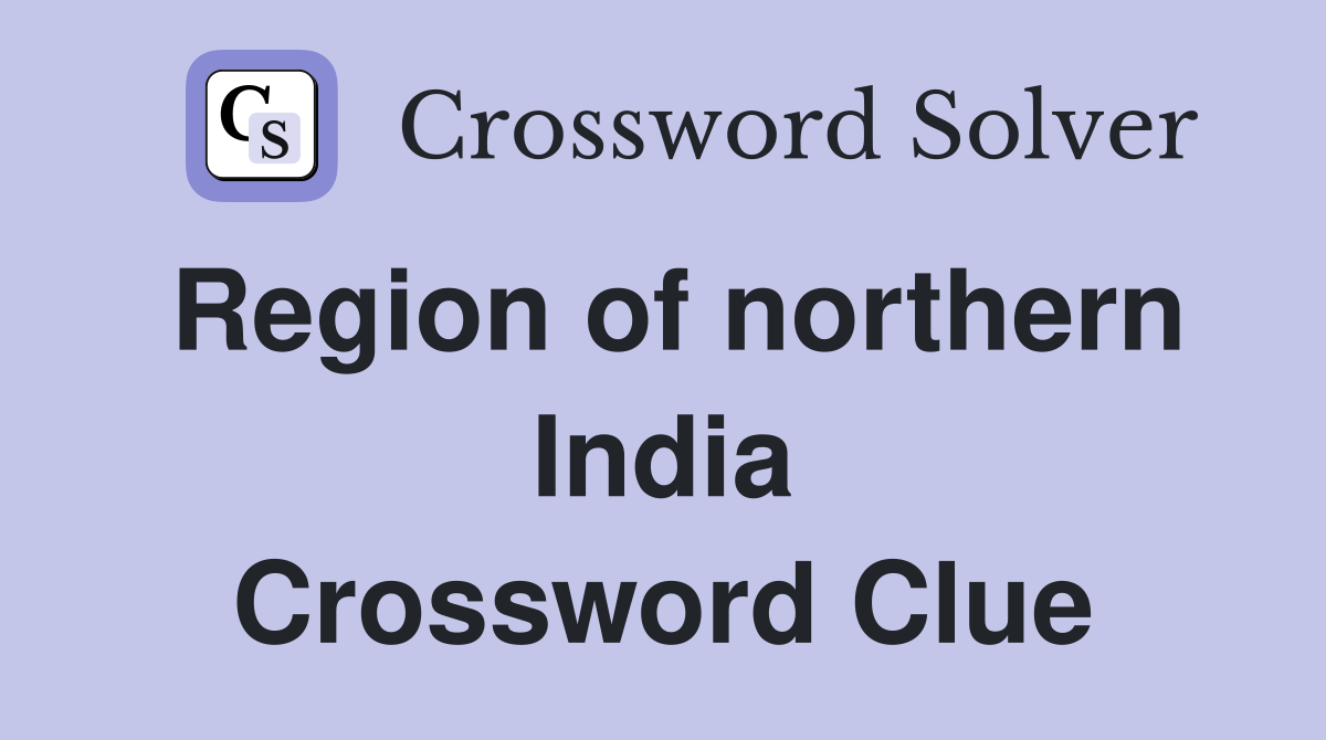 Region of northern India Crossword Clue