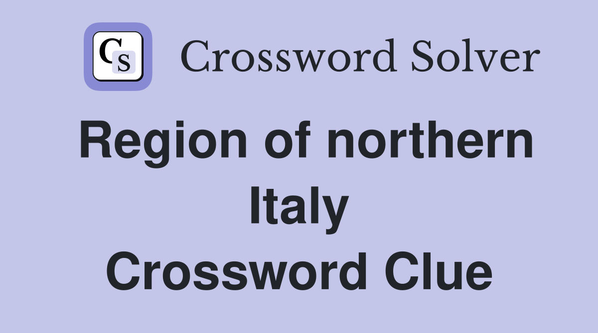 Region of northern Italy Crossword Clue