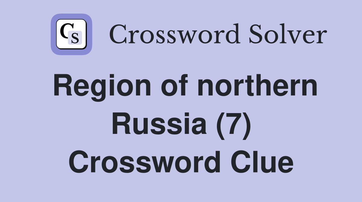 Region of northern Russia (7) Crossword Clue