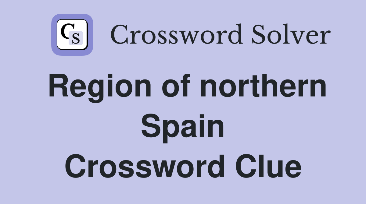 Region of northern Spain Crossword Clue