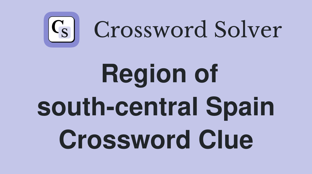 Region of south-central Spain Crossword Clue