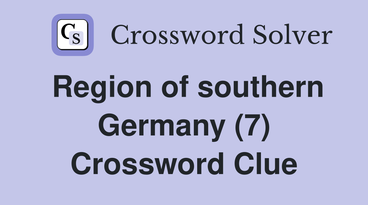 Region of southern Germany (7) Crossword Clue