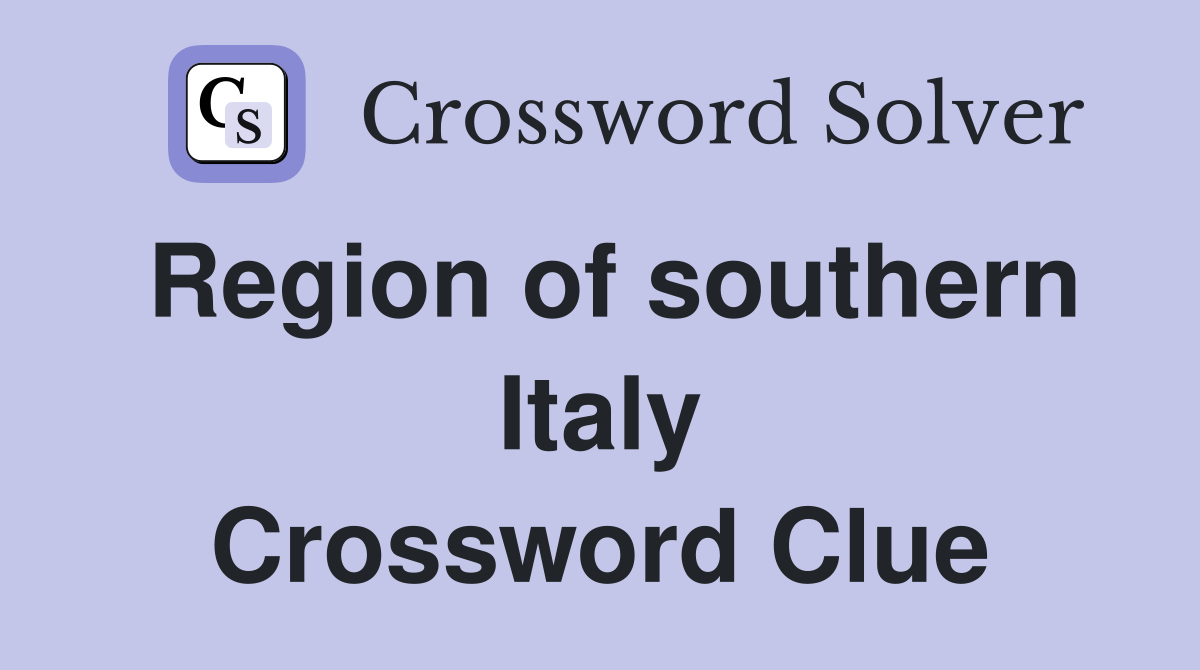 Region of southern Italy Crossword Clue