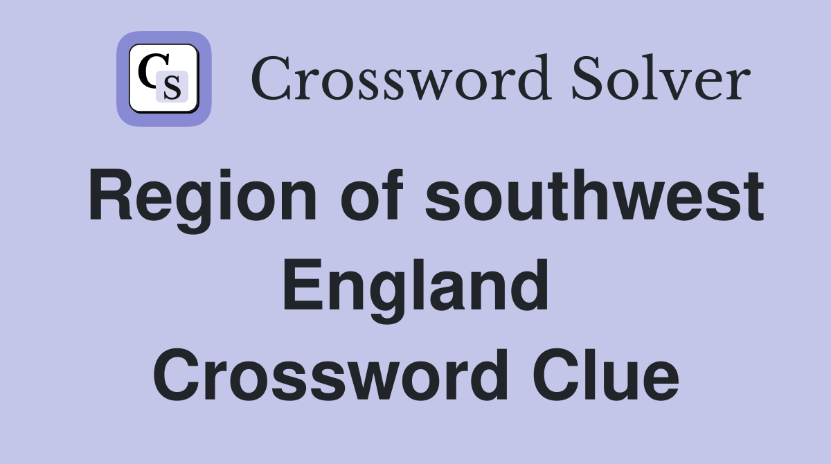 Region of southwest England Crossword Clue