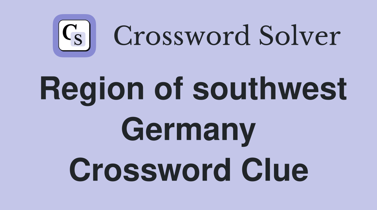 Region of southwest Germany Crossword Clue