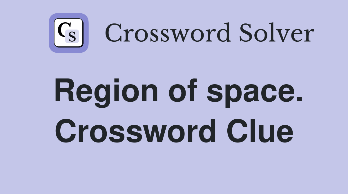 Region of space. Crossword Clue