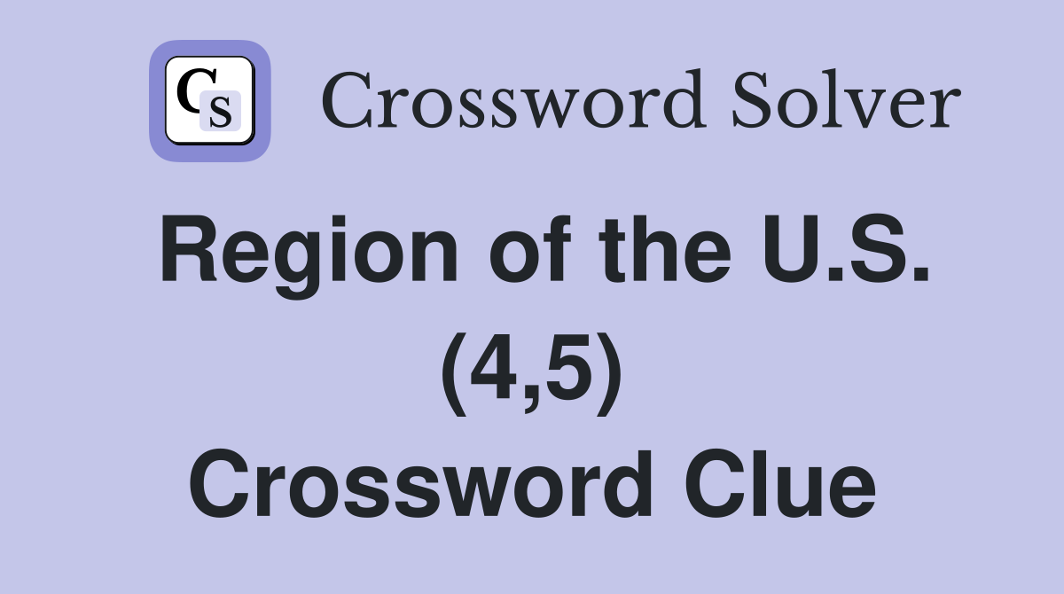 Region of the U.S. (4,5) Crossword Clue