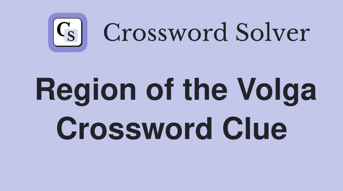 Region of the Volga Crossword Clue