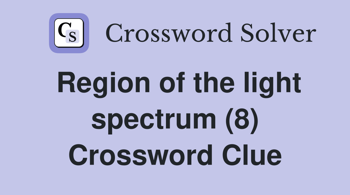 Region of the light spectrum (8) Crossword Clue