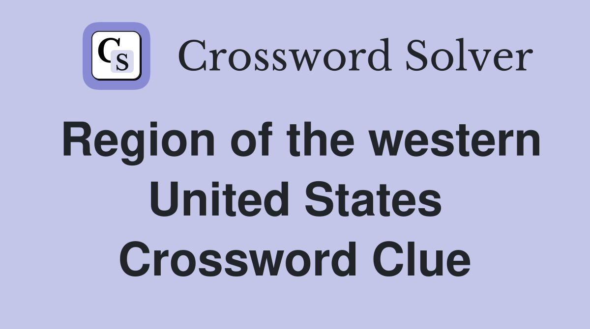 Region of the western United States Crossword Clue