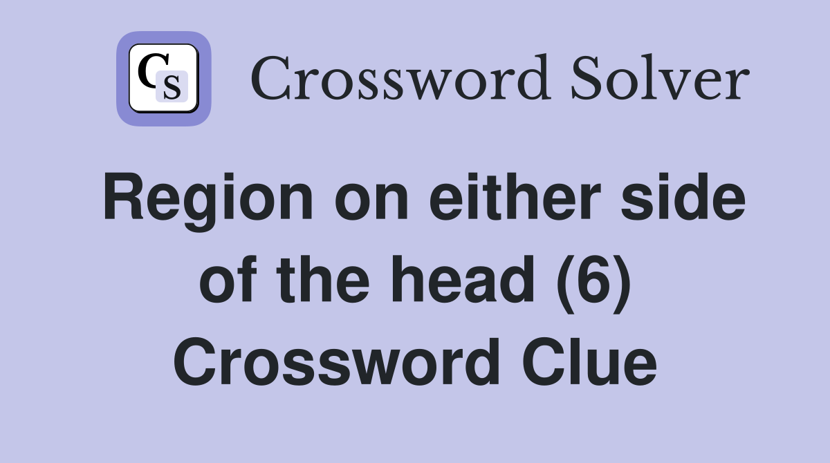 Region on either side of the head (6) Crossword Clue