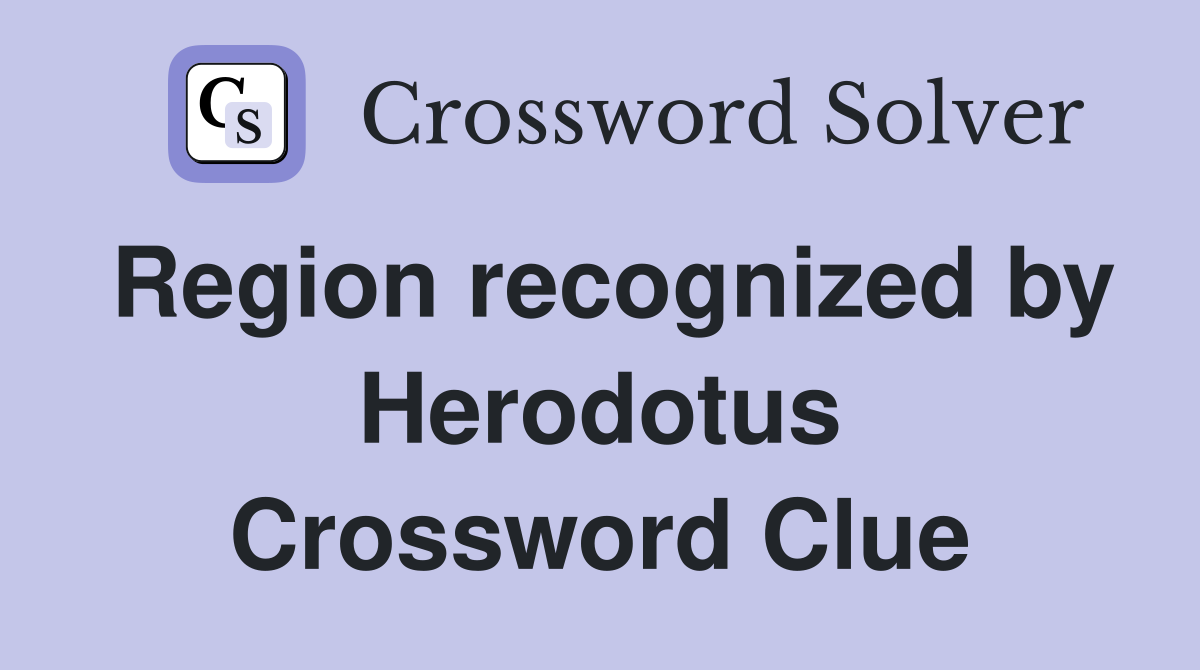 Region recognized by Herodotus Crossword Clue