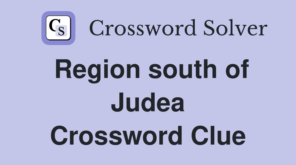 Region south of Judea Crossword Clue