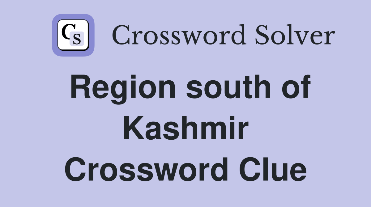 Region south of Kashmir Crossword Clue
