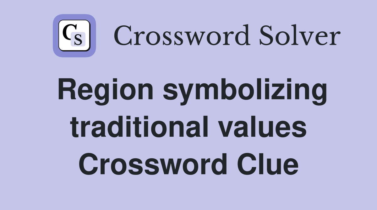 Region symbolizing traditional values Crossword Clue