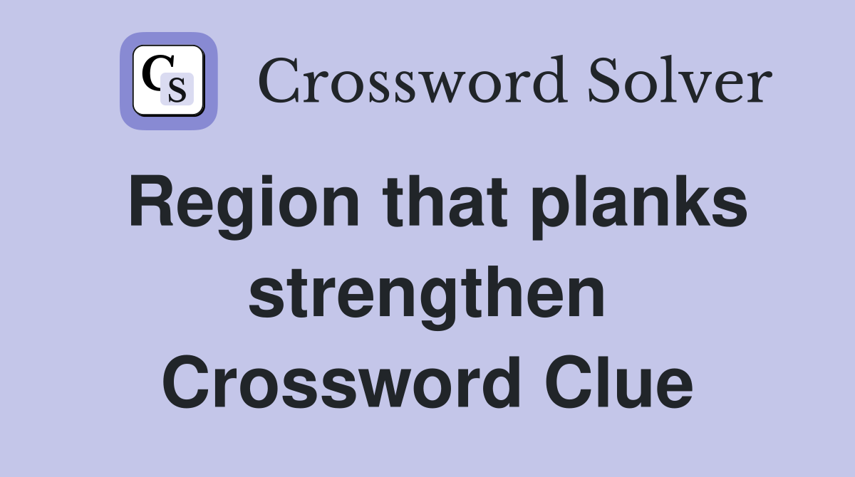 Region that planks strengthen Crossword Clue