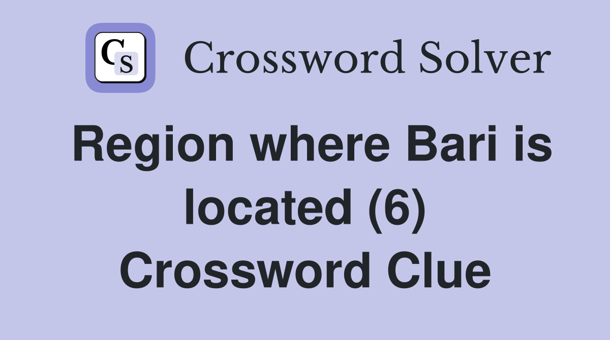 Region where Bari is located (6) Crossword Clue