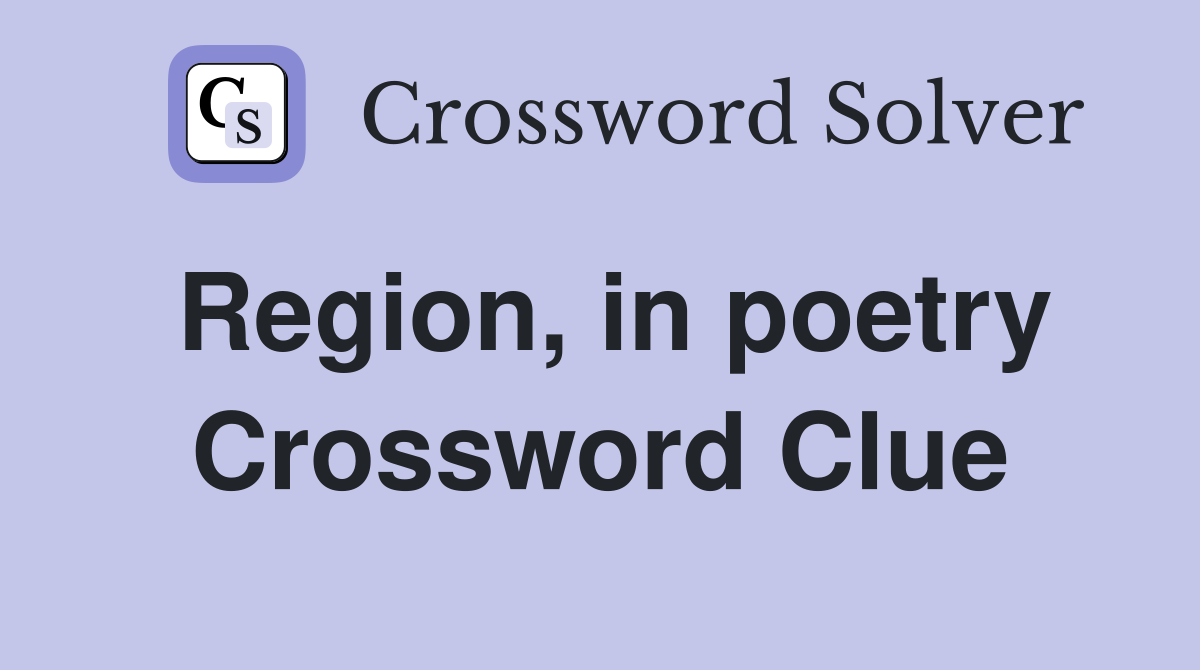 Region, in poetry Crossword Clue