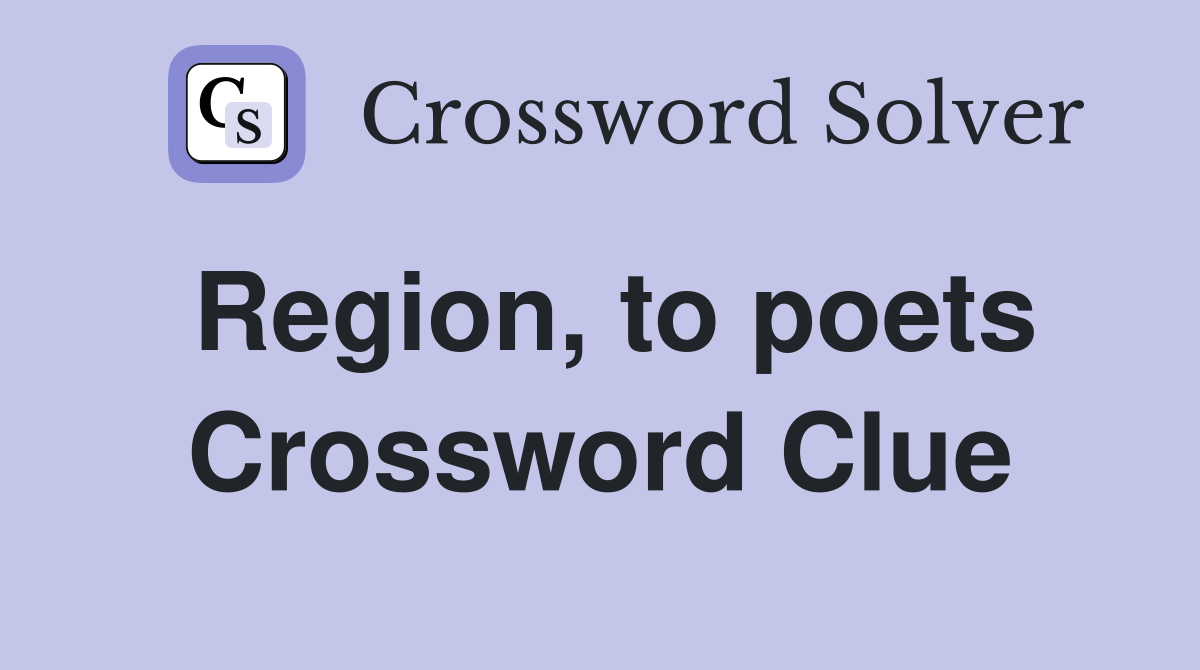 Region, to poets Crossword Clue