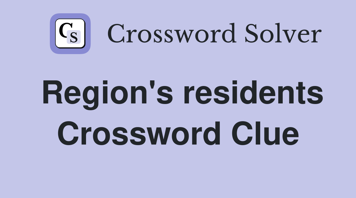 Region's residents Crossword Clue