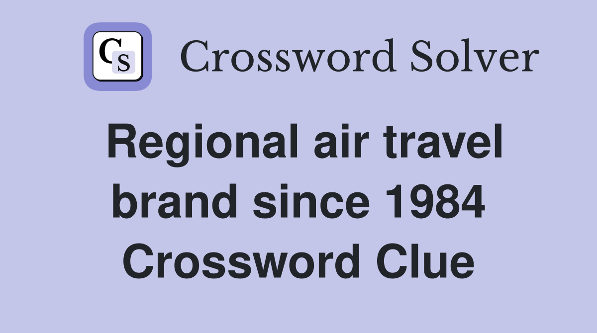 Regional air travel brand since 1984 Crossword Clue